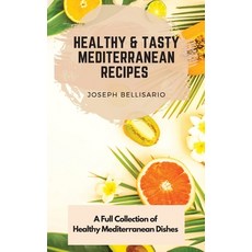 (英文圖書) Healthy & Tasty Mediterranean Recipes: A Full Collection of Healthy Mediterranean Dishes 精裝版, Joseph Bellisario, 英文