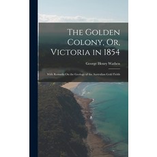 (英文圖書) The Golden Colony Or Victoria in 1854: With Remarks On the Geology of the Australian Gold F... 精裝版, Legare Street Press, 英文