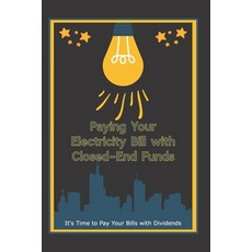 (英文圖書) Paying Your Electricity Bill with Closed-End Funds: It's Time to Pay Your Bills... 平裝版, Independently Published, 英文