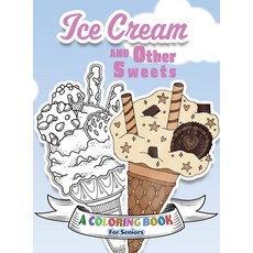 Ice Cream and Other Sweets: A Coloring Book for Seniors 精裝版, Lasting Happiness, 英文