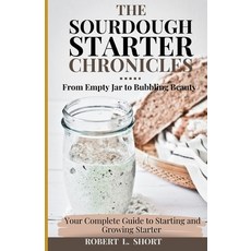 (英文圖書) The Sourdough Chronicles: From Empty Jar to Bubbling Beauty: Your Complete Guid... 平裝版, Independently Published, 英文