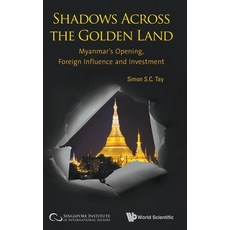 Shadows Across the Golden Land: Myanmar's Opening Foreign Influence and Investment 精裝版, World Scientific Publishing..., 英文