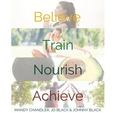 (英文圖書) Believe. Train. Nourish. Achieve.: A holistic guide to health & wellbeing. 平裝版, Mandy Chandler, 英文