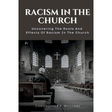 (英文圖書) Racism in the Church: Uncovering The Roots And Effects Of Racism In The Church 平裝版, Independently Published, 英文