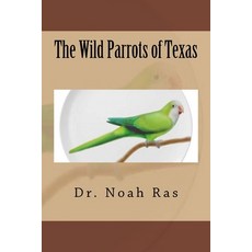 (英文圖書) The Wild Parrots of Texas 平裝版, Createspace Independent Pub..., 英文