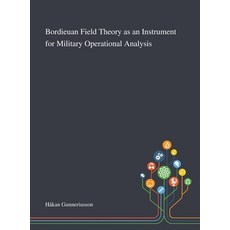 Bordieuan Field Theory as an Instrument for Military Operational Analysis 精裝版, Saint Philip Street Press, 英文