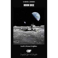 (英文圖書) Moon Base: Earth's Distant Neighbor 平裝版, Independently Published, 英文