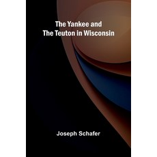 (英文圖書) The Yankee and the Teuton in Wisconsin 平裝版, Alpha Edition, 英文