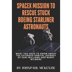 (英文圖書) SpaceX Mission to Rescue Stuck Boeing Starliner Astronauts: What You Need to Kn... 平裝版, Independently Published, 英文