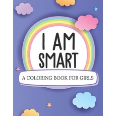 I Am Smart A Coloring Book For Girls: Ages 5-10 - Confident Building - Self-Esteem 平裝版, Patricia Larson, 英文