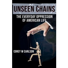 (英文圖書) Unseen Chains: The Everyday Oppression of American Life 平裝版, Corey W Carlson, 英文