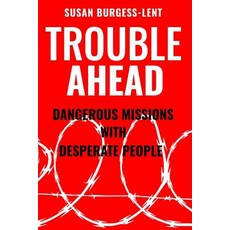 (英文圖書) Trouble Ahead: Dangerous Missions with Desperate People 平裝版, Susanburgess-Lent, 英文