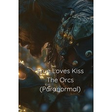 (英文圖書) True Loves Kiss The Orcs True Love Saga Book 1 平裝版, Jorja Fenwick, 英文
