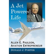 (英文圖書) A Jet Powered Life: Allen E. Paulson Aviation Entrepreneur 平裝版, McFarland and Company, Inc., 英文