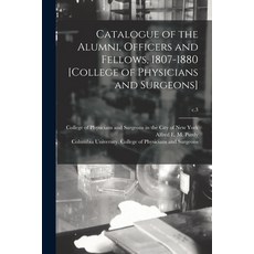 (英文圖書) Catalogue of the Alumni Officers and Fellows 1807-1880 [College of Physicians and Surgeons]... 平裝版, Legare Street Press, 英文