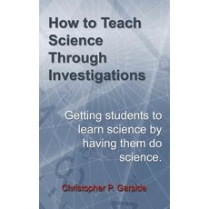 (英文圖書) How to Teach Science Through Investigations: Getting students to learn science by doing science 平裝版, Independently Published, 英文