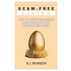 (英文圖書) Scam-Free Living: How to Prevent Scammers from Stealing Your Hard-Earned Money 平裝版, Independently Published, 英文