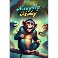 (英文圖書)Naughty monkey: Who was always up to some kind of prank or another. 平裝版, Independently Published, 英文