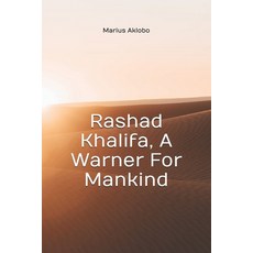 (英文圖書) Rashad Khalifa A Warner For Mankind 平裝版, Independently Published, 英文