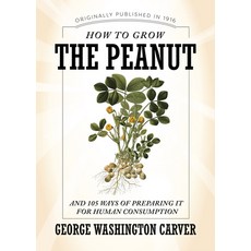 (英文圖書) How to Grow the Peanut and 105 Ways of Preparing It for Human Consumption: And 105 Ways of Pr... 平裝版, Applewood Books, 英文