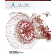 Creo Simulate 4.0: Structural and Thermal Analysis 平裝版, Ascent, Center for Technical Knowledge, 英文