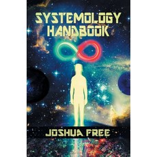 (英文圖書) The Systemology Handbook: Unlocking True Power of the Human Spirit & The Highes... 精裝版, Joshua Free, 英文