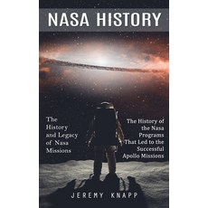 (英文圖書) Nasa History: The History and Legacy of Nasa Missions (The History of the Nasa Programs That ... 平裝版, Jeremy Knapp, 英文
