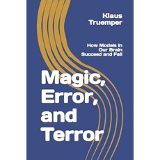 Magic Error and Terror: How Models in Our Brain Succeed and Fail 平裝版, Leibniz Company, 英文