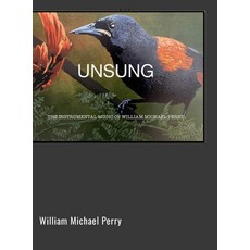 (英文圖書) Unsung: The Instrumental Music Of William Michael Perry 精裝版, 978-1-0670185-, 英文