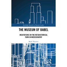 (英文圖書) The Museum of Babel: Meditations on the Metahistorical Turn in Museography 精裝版, Routledge, 英文