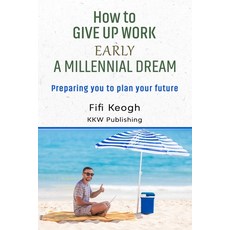 (英文圖書) How to give up work early: a millennial dream 平裝版, Independently Published, 英文