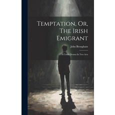 (英文圖書) Temptation Or The Irish Emigrant: A Comic Drama In Two Acts 精裝版, Legare Street Press, 英文