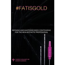 (英文圖書) Refining and Mastering Body Contouring for the New Aesthetic Professional 精裝版, Gatekeeper Press, 英文
