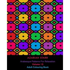 25 Arabesque Patterns For Relaxation Volume 13: Adult Colouring Book 平裝版, Blurb, 英文