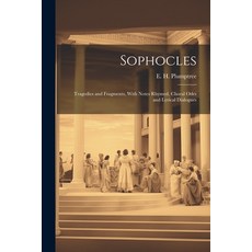 (英文圖書) Sophocles; Tragedies and Fragments With Notes Rhymed Choral Odes and Lyrical Dialogues 平裝版, Legare Street Press, 英文