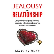 Jealousy in Relationship: Successful Strategies to Stop Insecurity Attachment Negative Thinking A... 平裝版, Independently Published, 英文