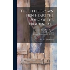(英文圖書)The Little Brown hen Hears the Song of the Nightingale; and The Golden Harvest 精裝版, Legare Street Press, 英文
