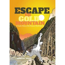 Escape to Gold Mountain: A Graphic History of the Chinese in North America, Arsenal Pulp Pr Ltd