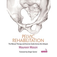 (英文圖書) Pelvic Rehabilitation: The Manual Therapy and Exercise Guide Across the Lifespan 平裝版, Handspring Publishing, 英文