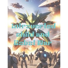 (英文圖書) Introverted child and Robot war 平裝版, Independently Published, 英文