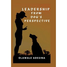 (英文圖書) Leadership from Dogs' Perspective 平裝版, Independently Published, 英文