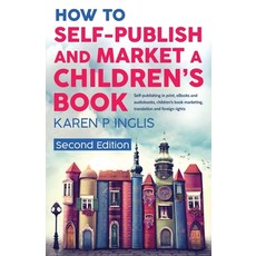 (英文圖書) How to Self-publish and Market a Children's Book (Second Edition): Self-publishing in print ... 平裝版, Well Said Press, 英文