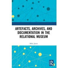 (英文圖書) Artefacts Archives and Documentation in the Relational Museum 平裝版, Routledge, 英文