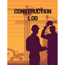 Construction Site Log Book: Daily Activity Management Book For Building Sites Equipment And Repair ... 平裝版, Teresa Rother, 英文