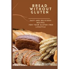 (英文圖書) Bread Without Gluten: : Easy and Delicious Recipes for Your Gluten-Free Lifestyle 平裝版, Independently Published, 英文
