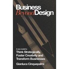 Business Beyond Design: A new model to Think Strategically Foster Creativity and Transform Businesses 平裝版, 978-988-12850-0-3, 英文