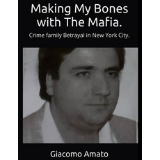 (英文圖書) Making My Bones with the Mafia: Crime Family Betrayal in New York City 平裝版, Independently Published, 英文