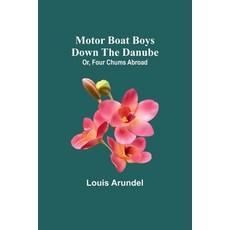 (英文圖書)Motor Boat Boys Down the Danube; Or Four Chums Abroad 平裝版, Alpha Edition, English