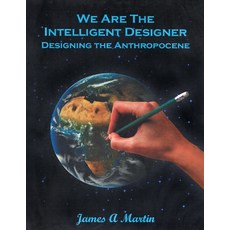 (英文圖書) We are the Intelligent Designer Designing the Anthropocene 平裝版, Outskirts Press, 英文