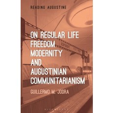 (英文圖書) On Regular Life Freedom Modernity and Augustinian Communitarianism 平裝版, Bloomsbury Academic, 英文